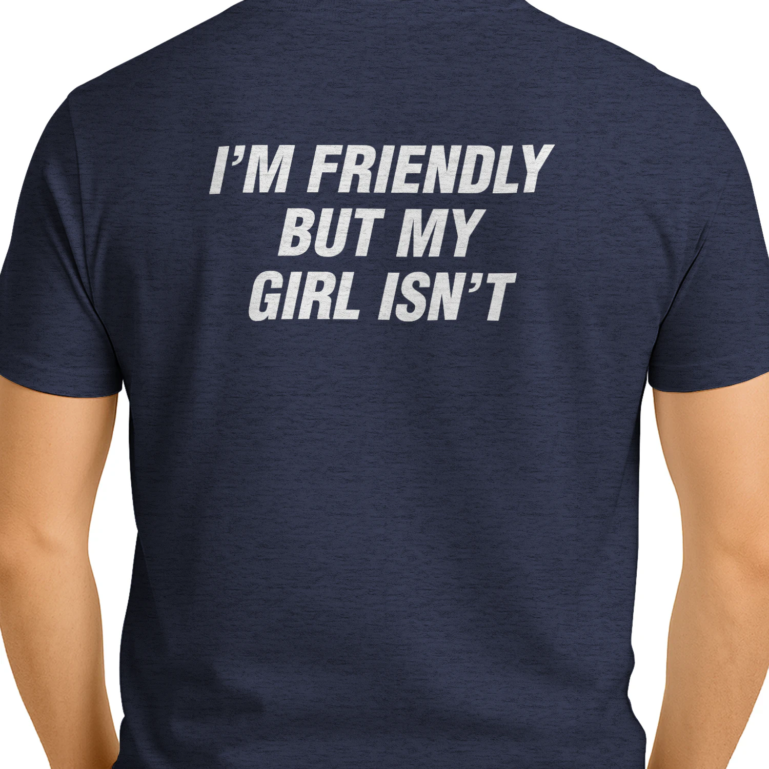 Im Friendly But My Girl Isn't Funny T-Shirt