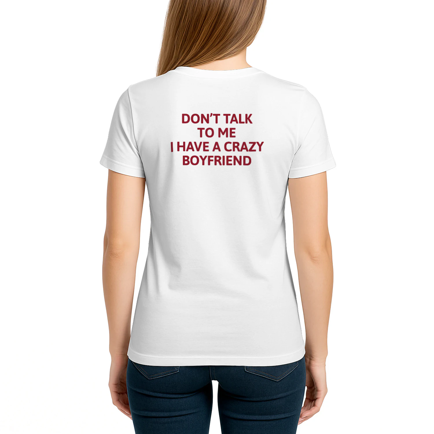 DON'T TALK TO ME I HAVE A CRAZY BOYFRIEND T-Shirt