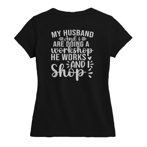My Husband and I Are Doing a Workshop T-shirt