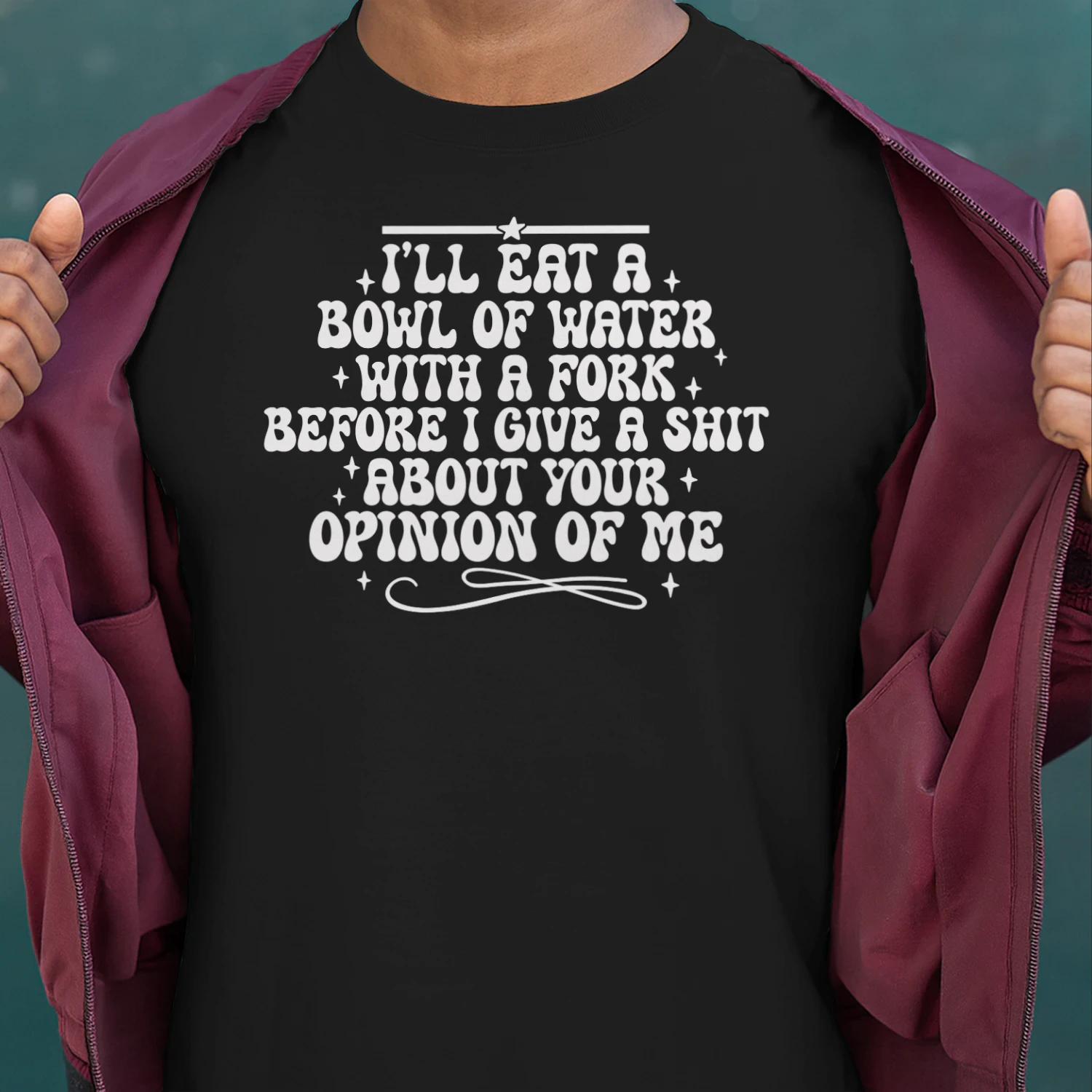I’ll Eat A Bowl Of Water With A Fork T-Shirt