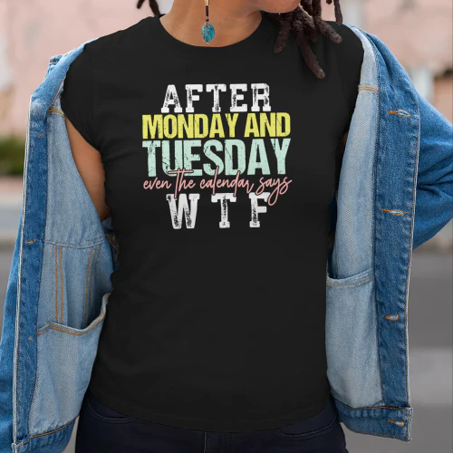 After Monday and Tuesday Funny T-Shirt