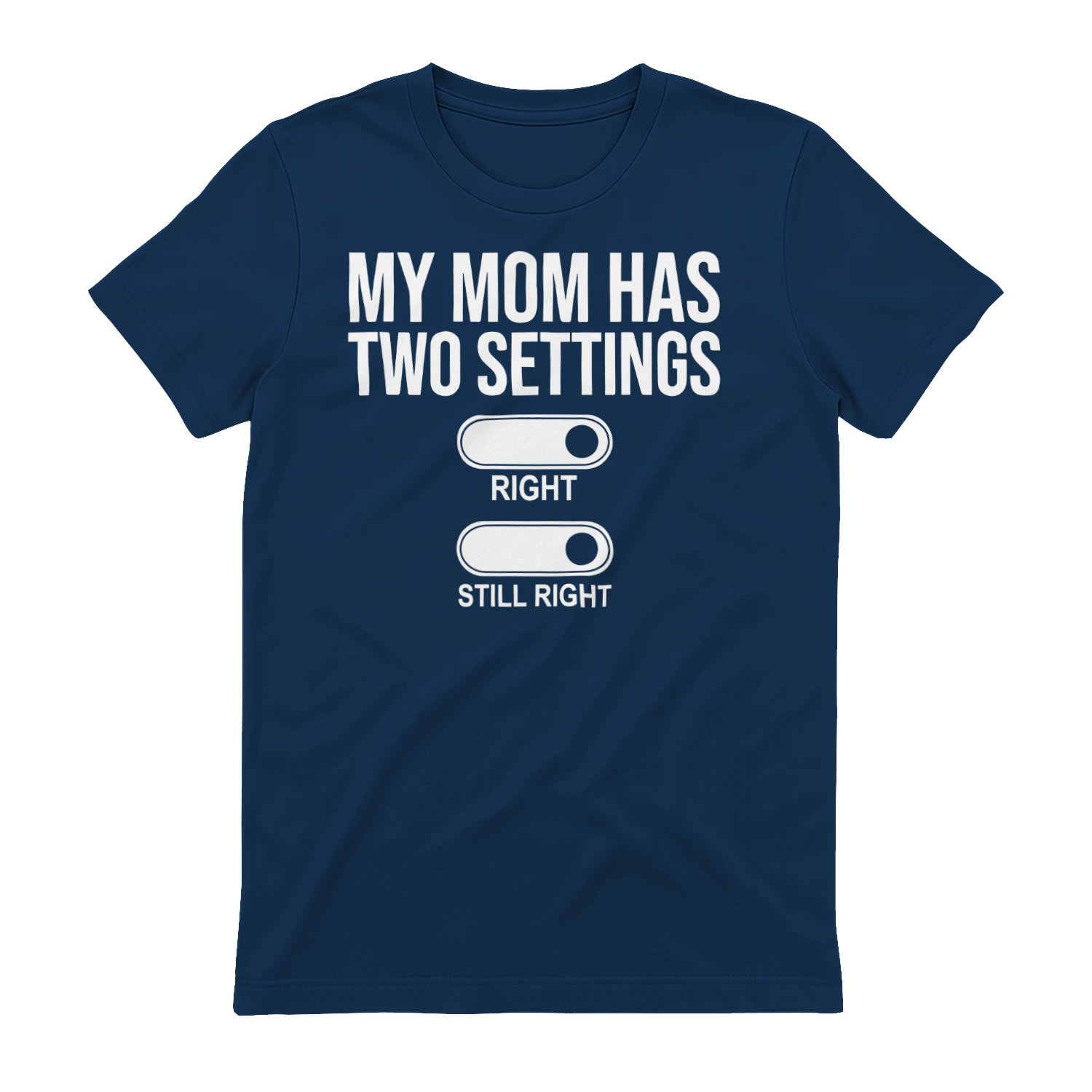 My Mom Has Two Settings Right Still Right Funny Boys Girls T-Shirt  - Free Shipping 📦