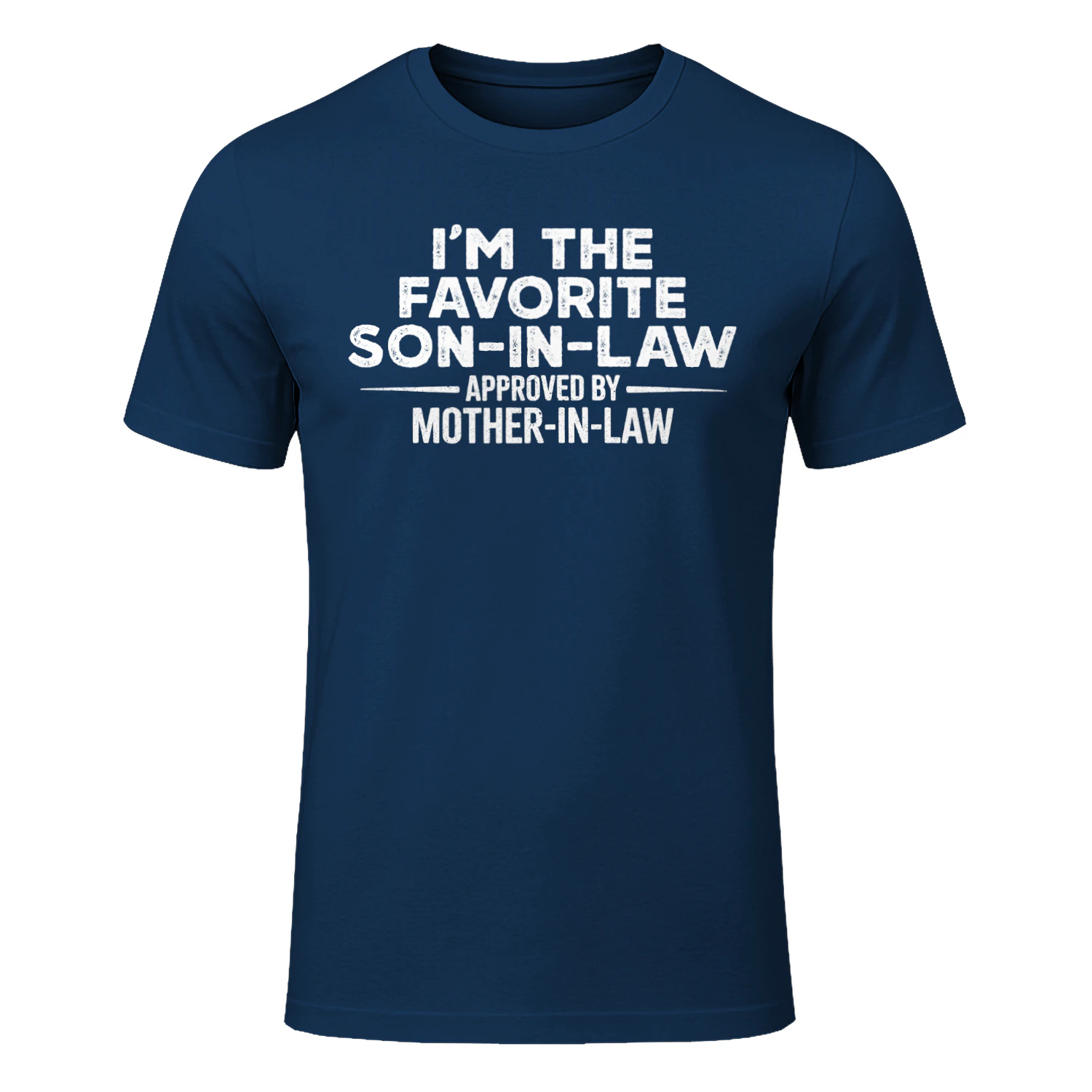 I'm The Favorite Son-In-Law Approved By Mother-In-Law T-Shirt - Free Shipping 📦