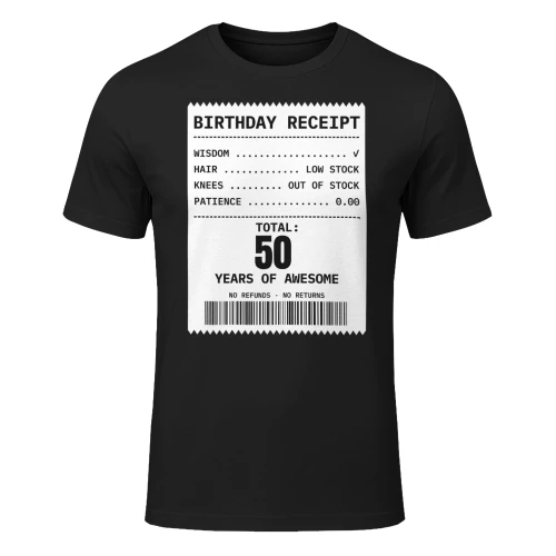 Personalised Birthday Receipt T-Shirt, Custom Age Funny Birthday Gift for Him or Her, 30th 40th 50th 60th Birthday Tee
