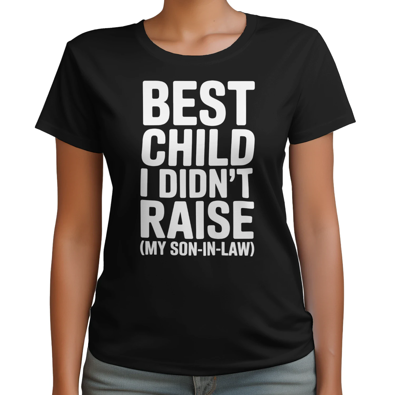 Best Child I Didn't Raise My Son in Law Funny Mother in Law T-Shirt - Free Shipping 📦