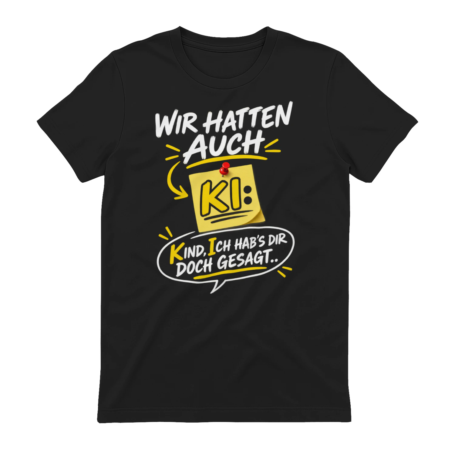 T-shirt - Wir hatten auch KI. Kind Ich hab's doch gesagt.