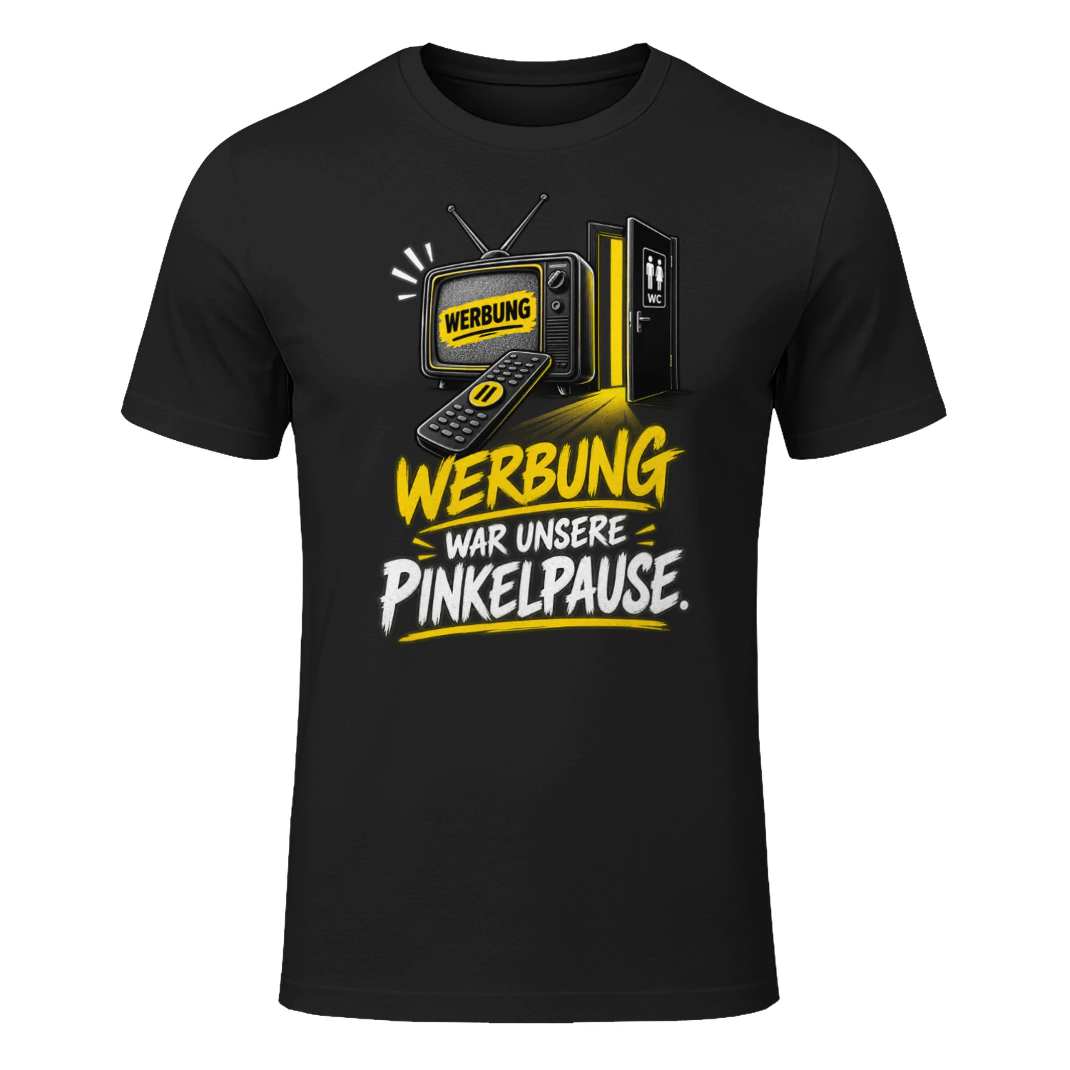T-shirt - Werbung war unsere Pinkelpause.