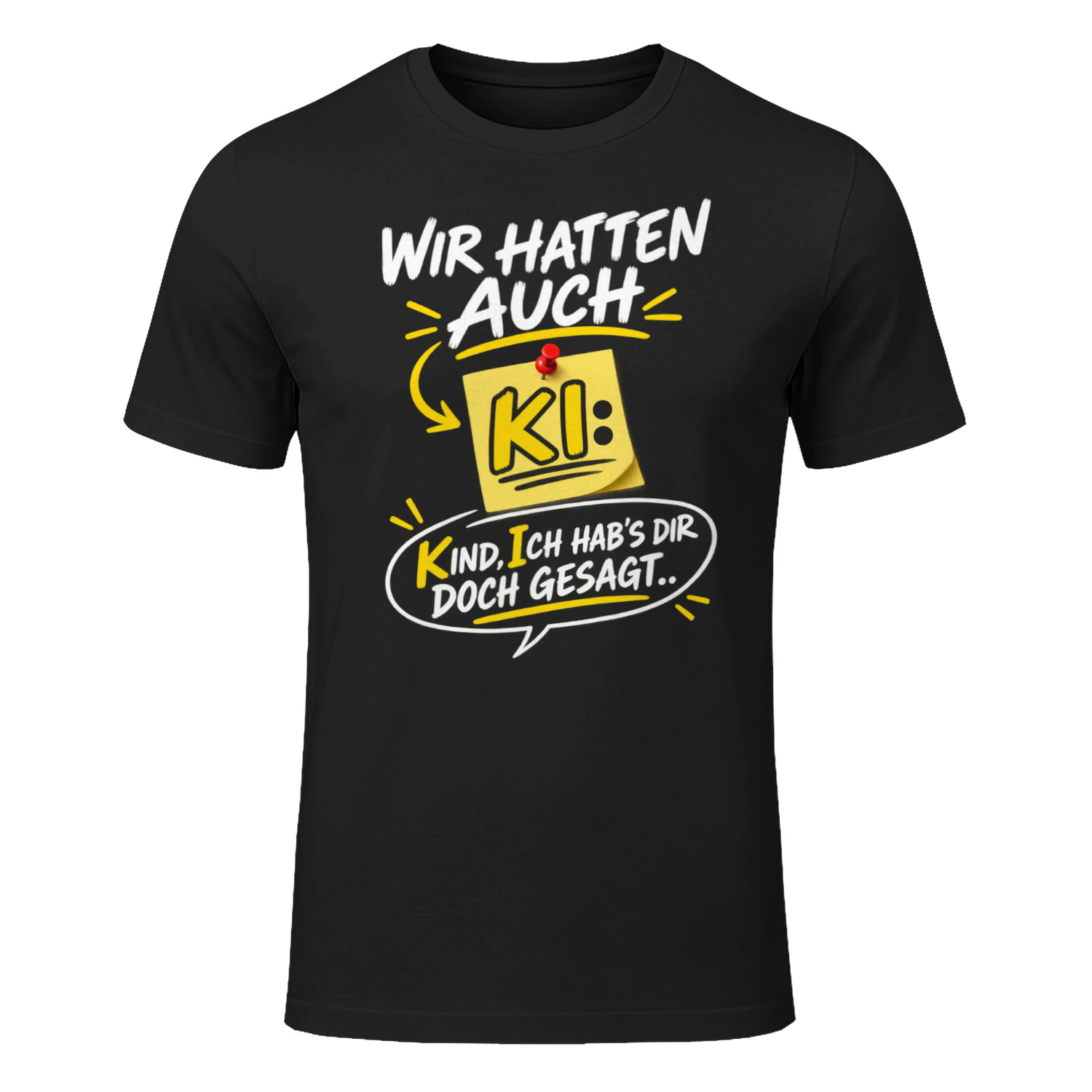 T-shirt - Wir hatten auch KI. Kind Ich hab's doch gesagt.