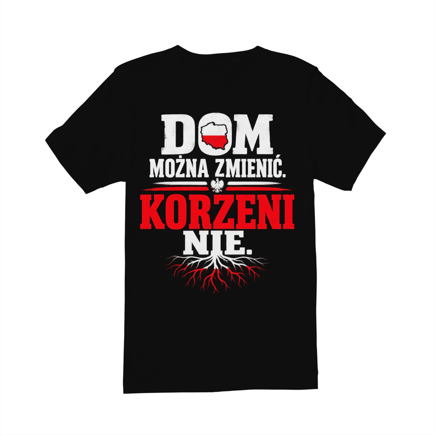 T-shirt - DOM MOŻNA ZMIENIĆ. KORZENI NIE.