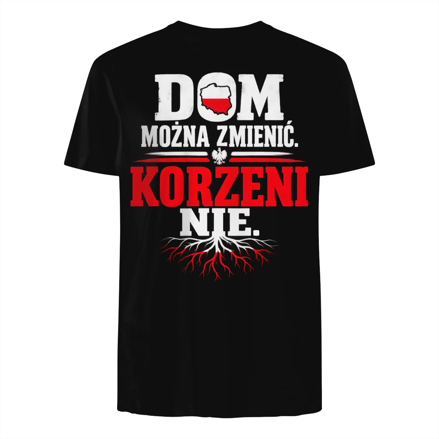 T-shirt - DOM MOŻNA ZMIENIĆ. KORZENI NIE.