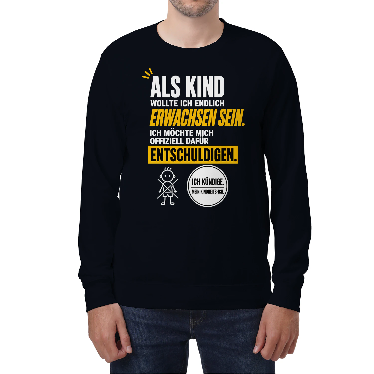 Als Kind Wollte Ich Endlich Erwachsen Sein Sweatshirt