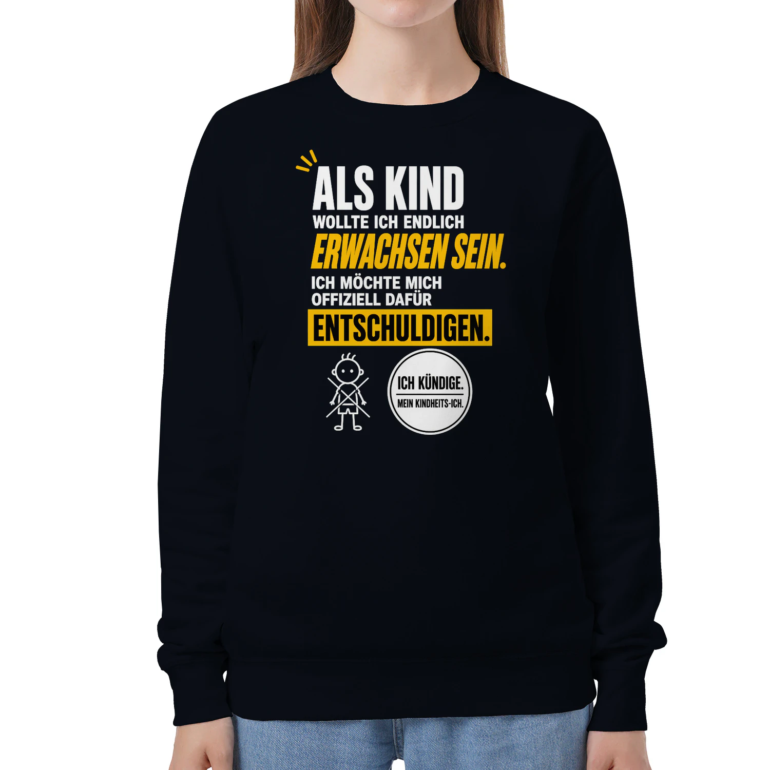 Als Kind Wollte Ich Endlich Erwachsen Sein Sweatshirt