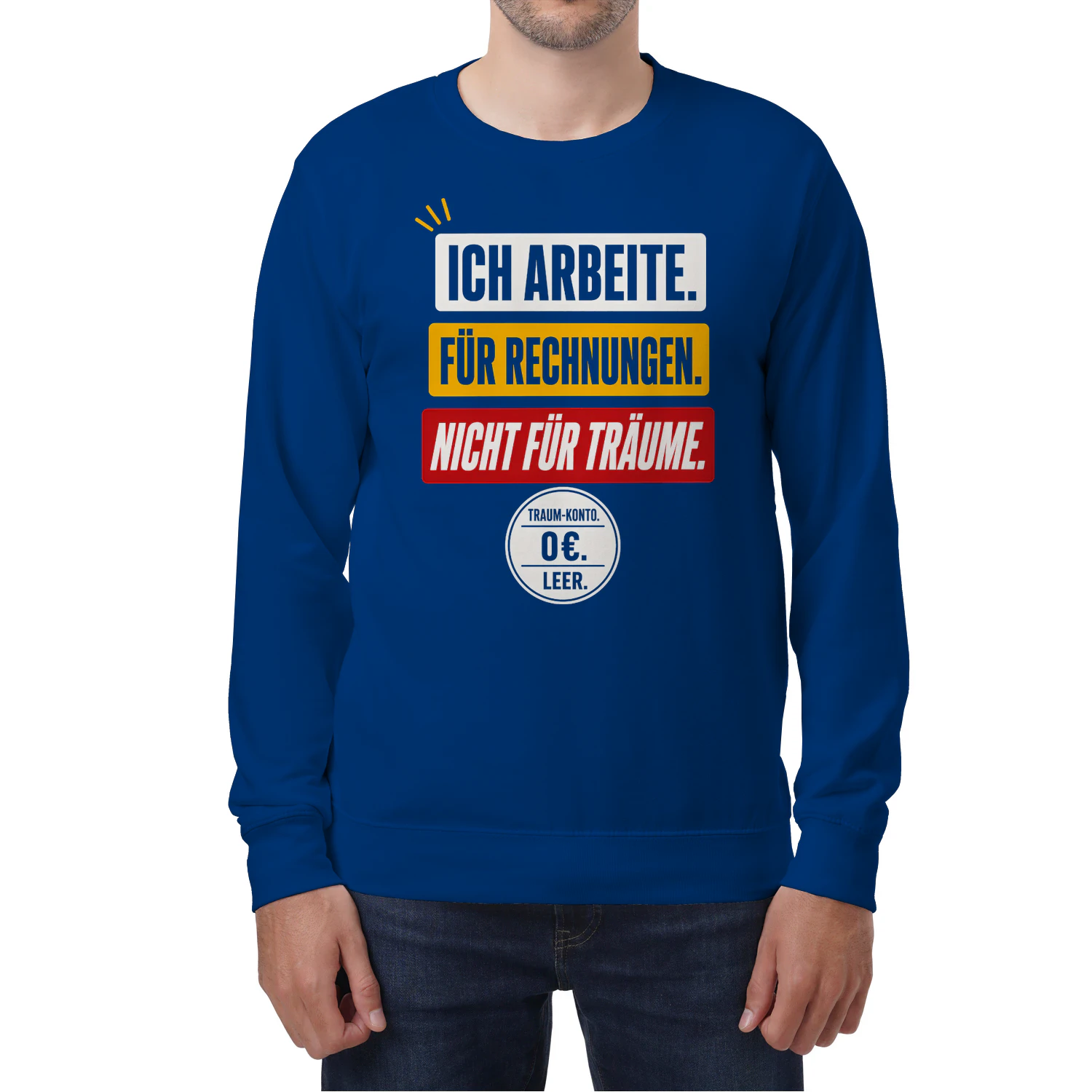 Ich Arbeite Für Rechnungen Nicht Für Träume Sweatshirt