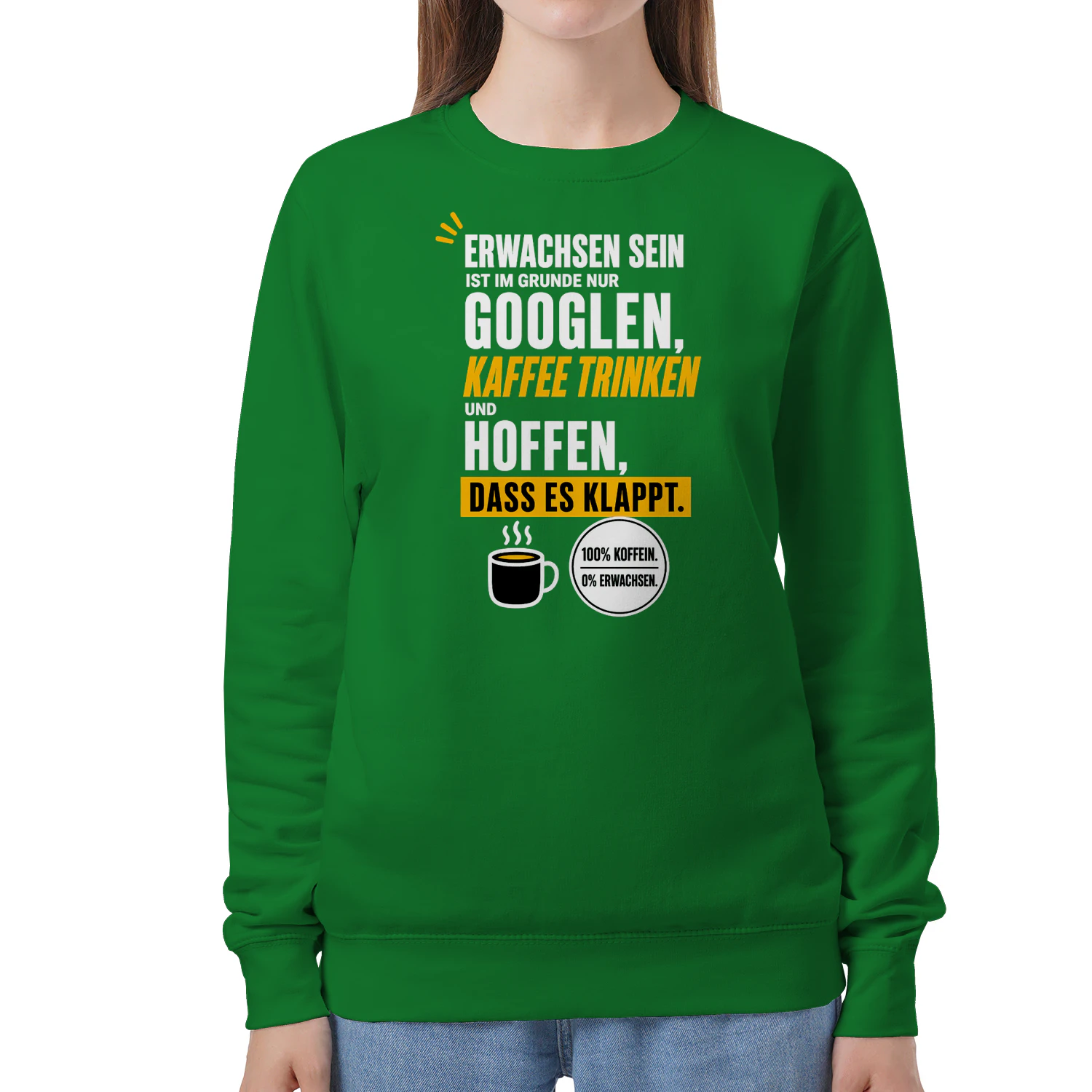 Erwachsen Sein Ist Im Grunde Nur Googlen Sweatshirt