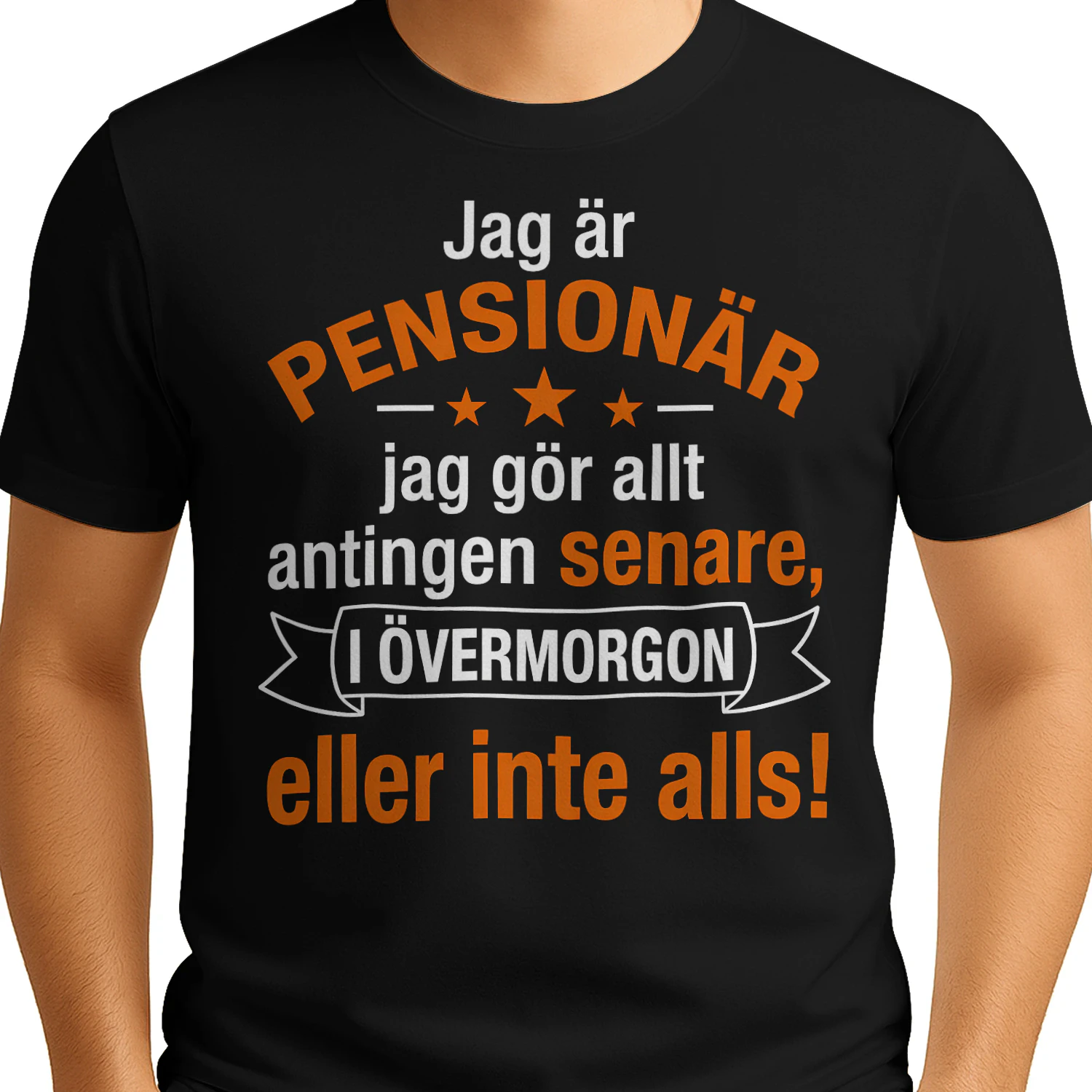 Jag är pensionär – Jag gör allt senare, i övermorgon eller inte alls! Unisex T-shirt