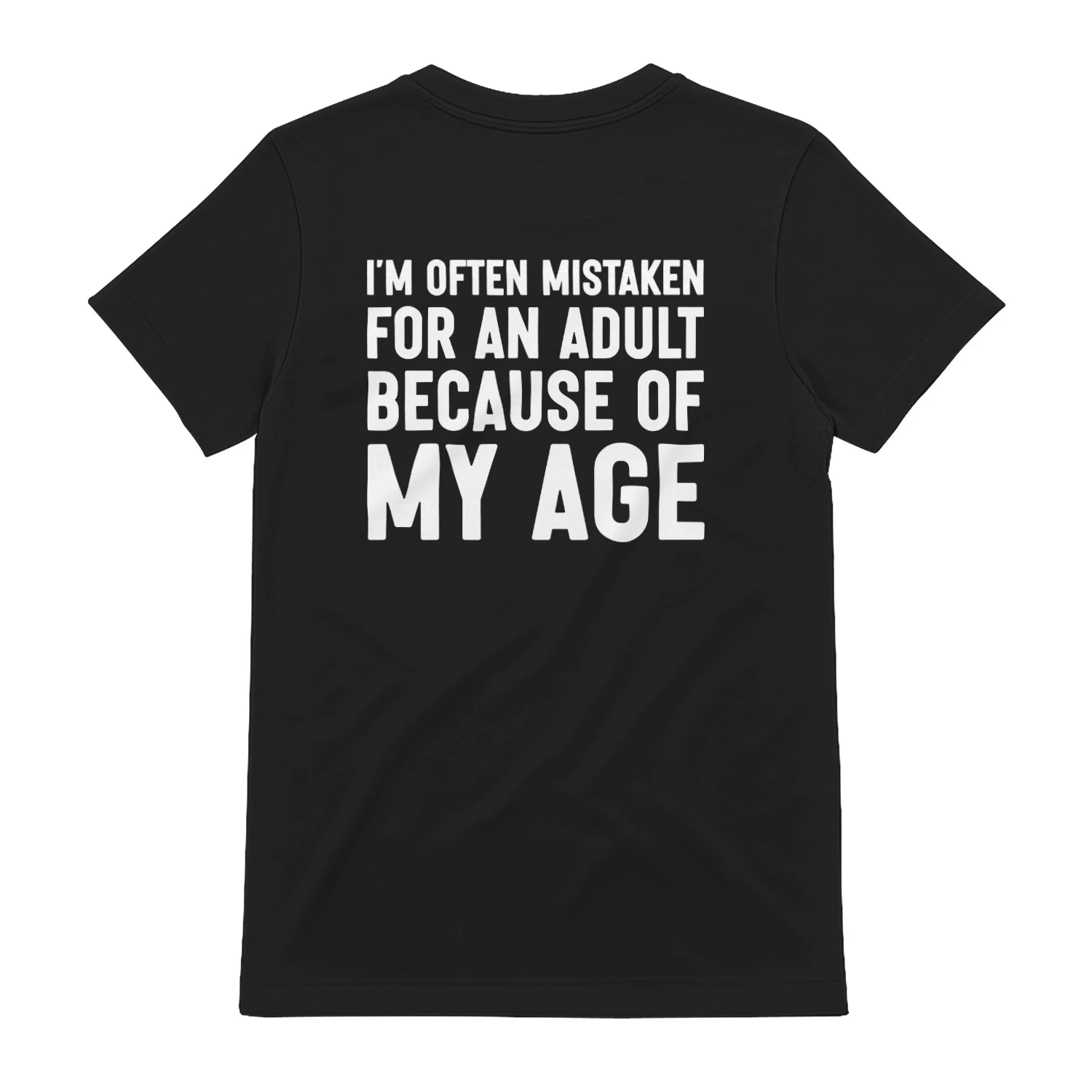 (ON Back) I’m Often Mistaken for an Adult Because of My Age Funny Quote T-Shirt
