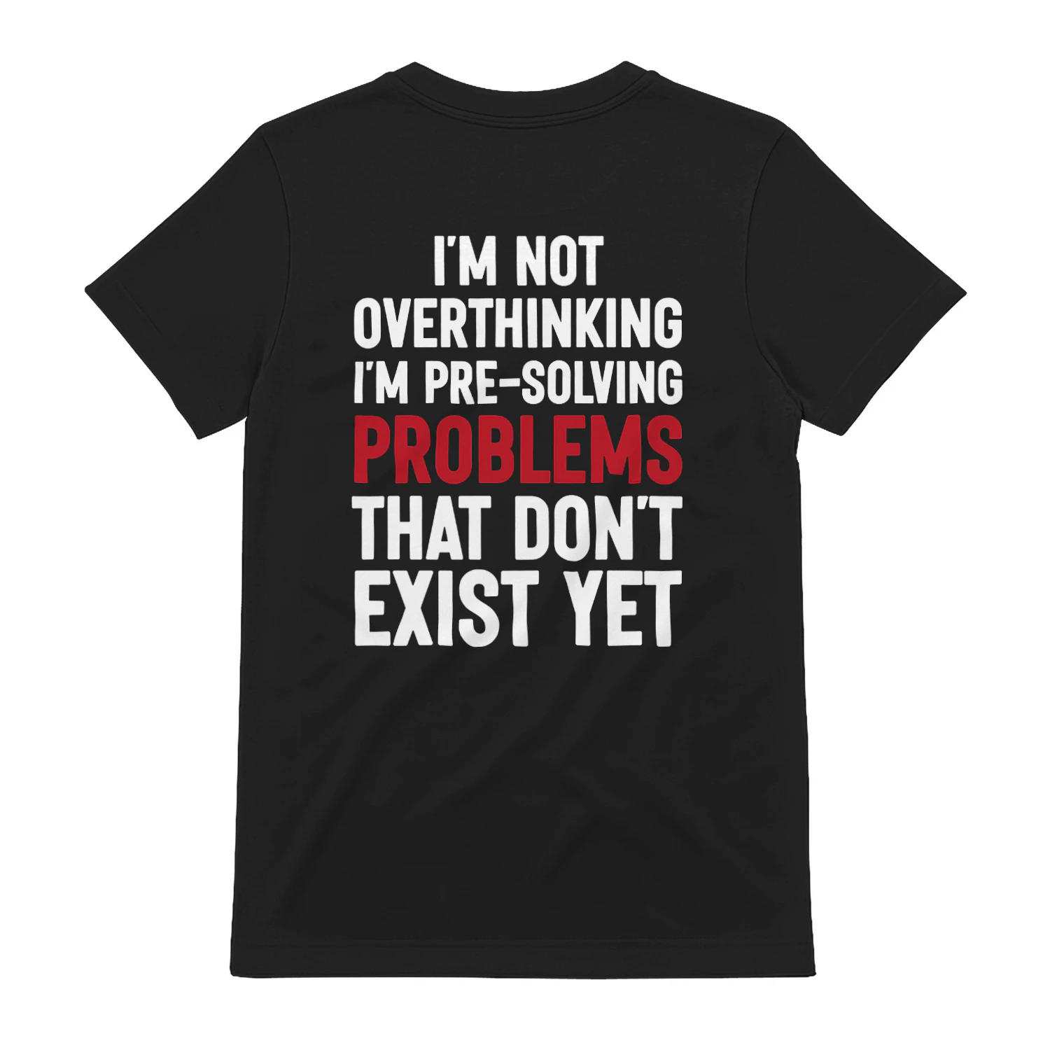 (ON Back) I’m Not Overthinking I’m Pre-Solving Problems Funny Quote T-Shirt