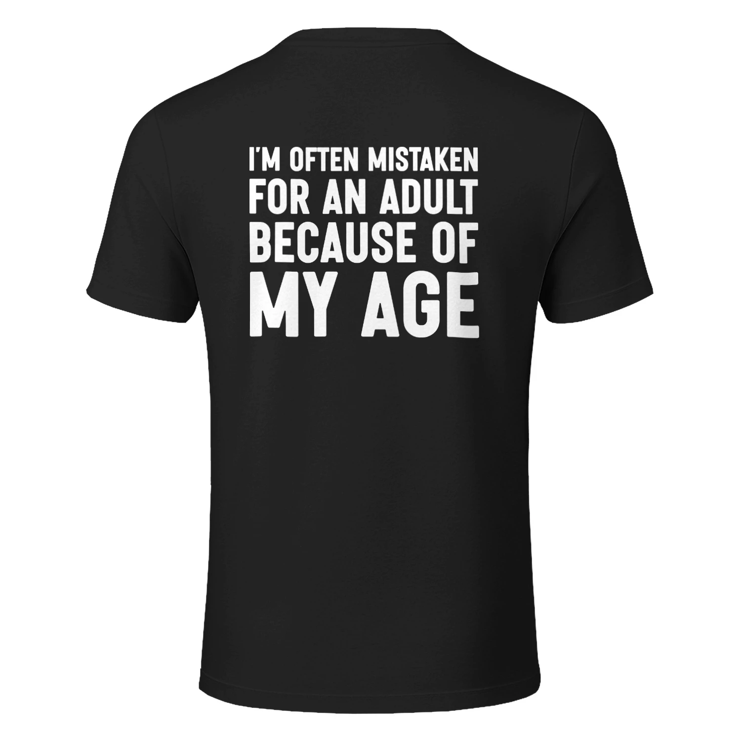 (ON Back) I’m Often Mistaken for an Adult Because of My Age Funny Quote T-Shirt
