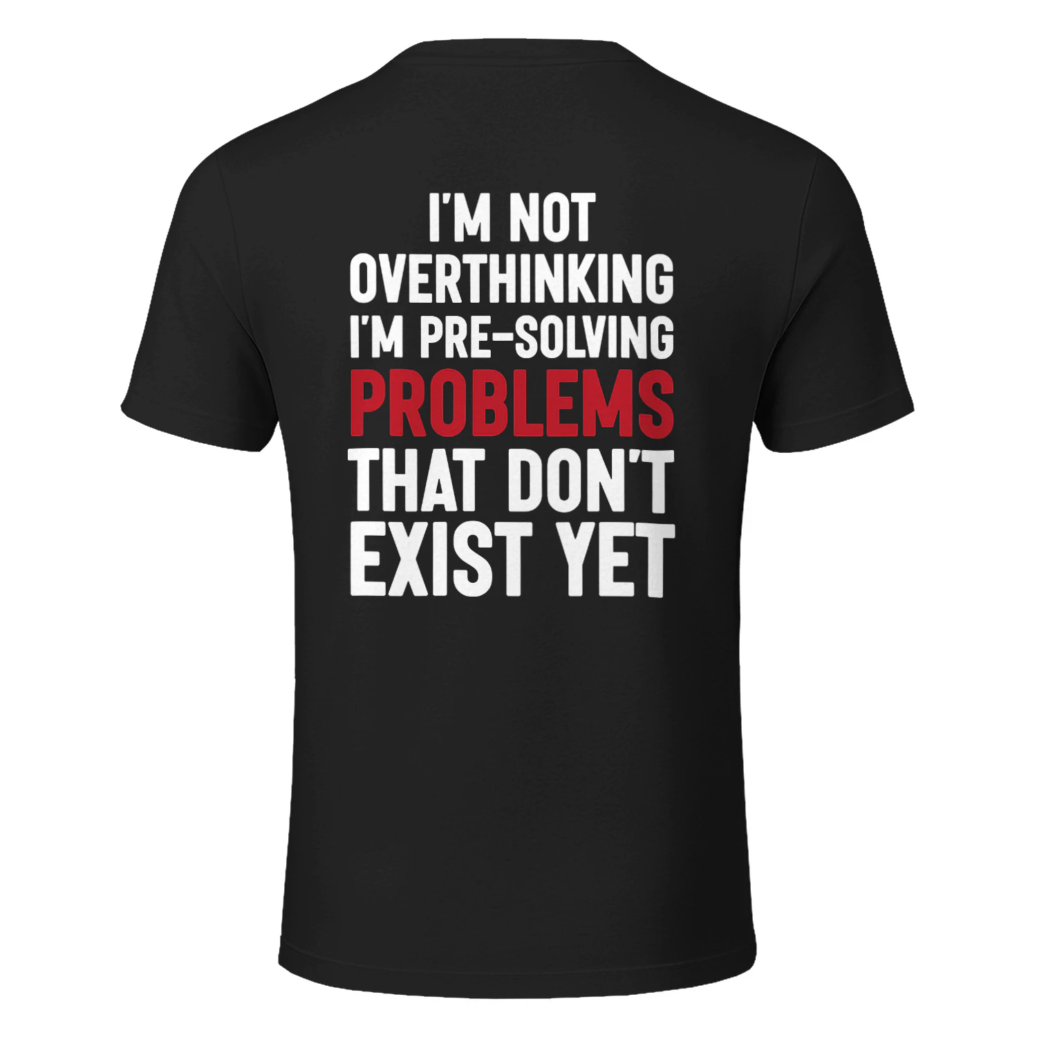 (ON Back) I’m Not Overthinking I’m Pre-Solving Problems Funny Quote T-Shirt
