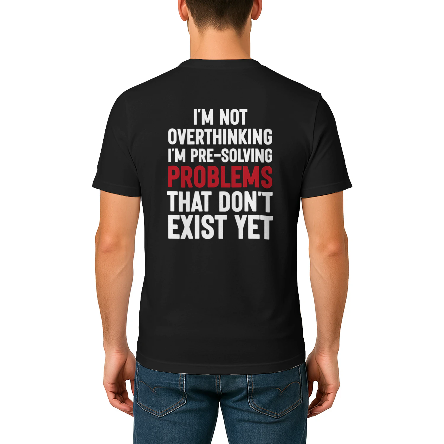 (ON Back) I’m Not Overthinking I’m Pre-Solving Problems Funny Quote T-Shirt