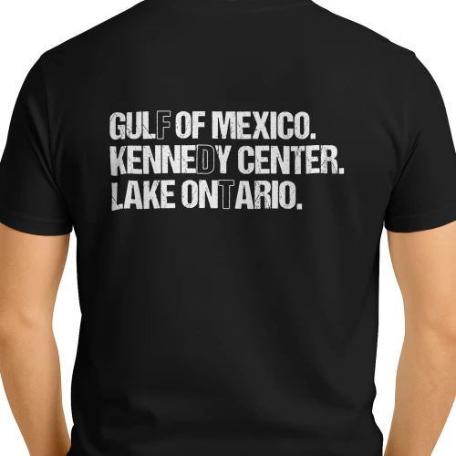 (ON Back) FDT Lake Ontario Kennedy Center Shirt, Funny Protest Tee