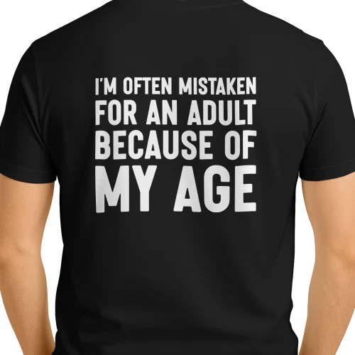 (ON Back) I’m Often Mistaken for an Adult Because of My Age Funny Quote T-Shirt