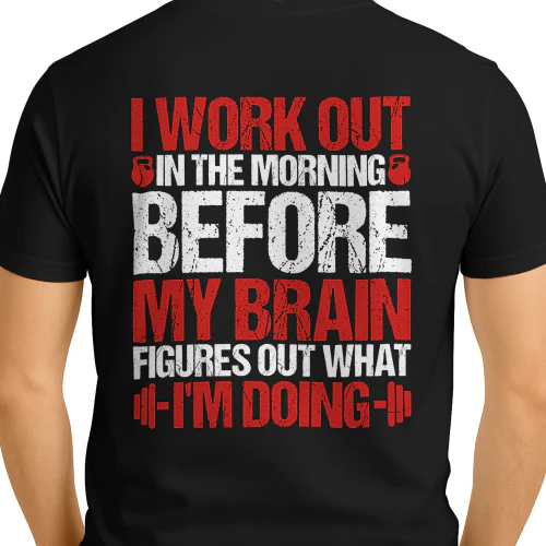 (ON Back)  I Work Out In The Morning