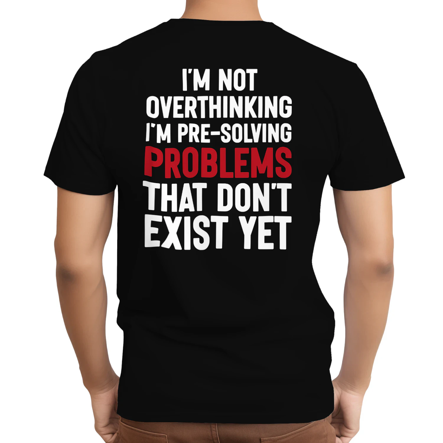 (ON Back) I’m Not Overthinking I’m Pre-Solving Problems Funny Quote T-Shirt
