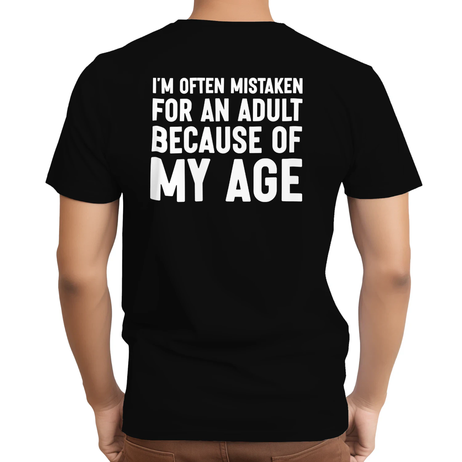 (ON Back) I’m Often Mistaken for an Adult Because of My Age Funny Quote T-Shirt