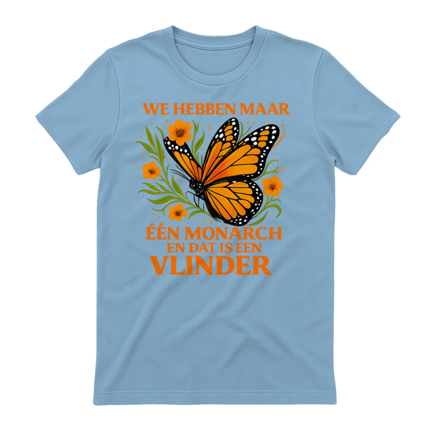 T-shirts"We hebben maar één monarch nodig, en dat is een vlinder