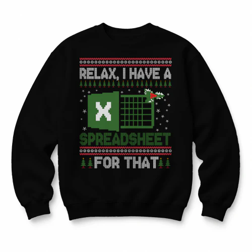 Relax I Have A Spreadsheet For That Ugly Christmas Sweater