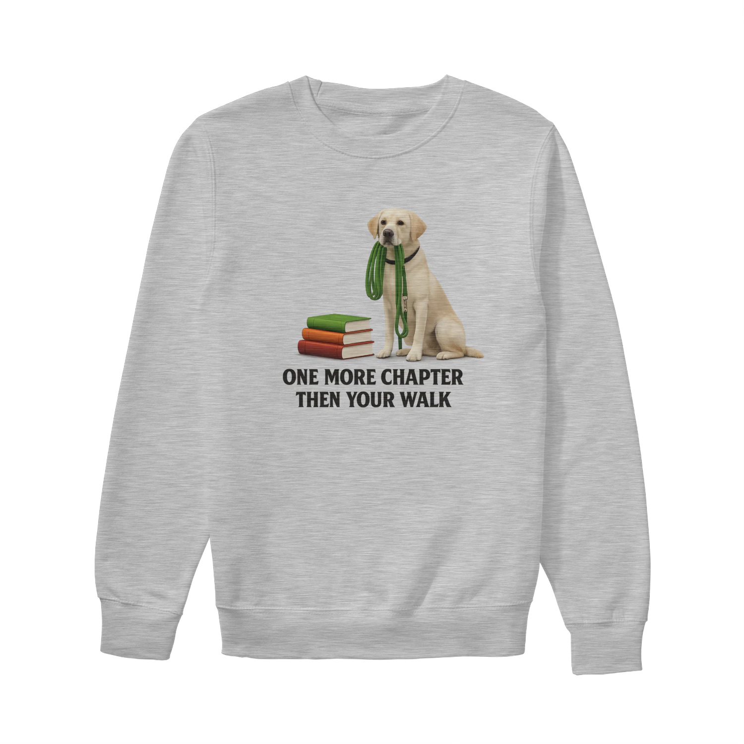 One More Chapter Then Your Walk – Labrador & Book Lover Sweatshirt