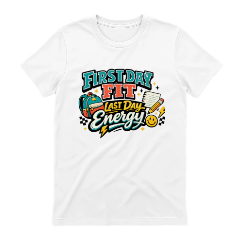 First Day Fit Last Day Energy Shirt
