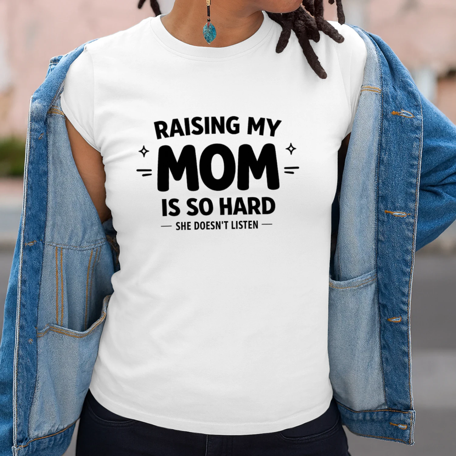 Funny Mom Shirt, Raising My Mom Is So Hard She Doesn’t Listen T-Shirt
