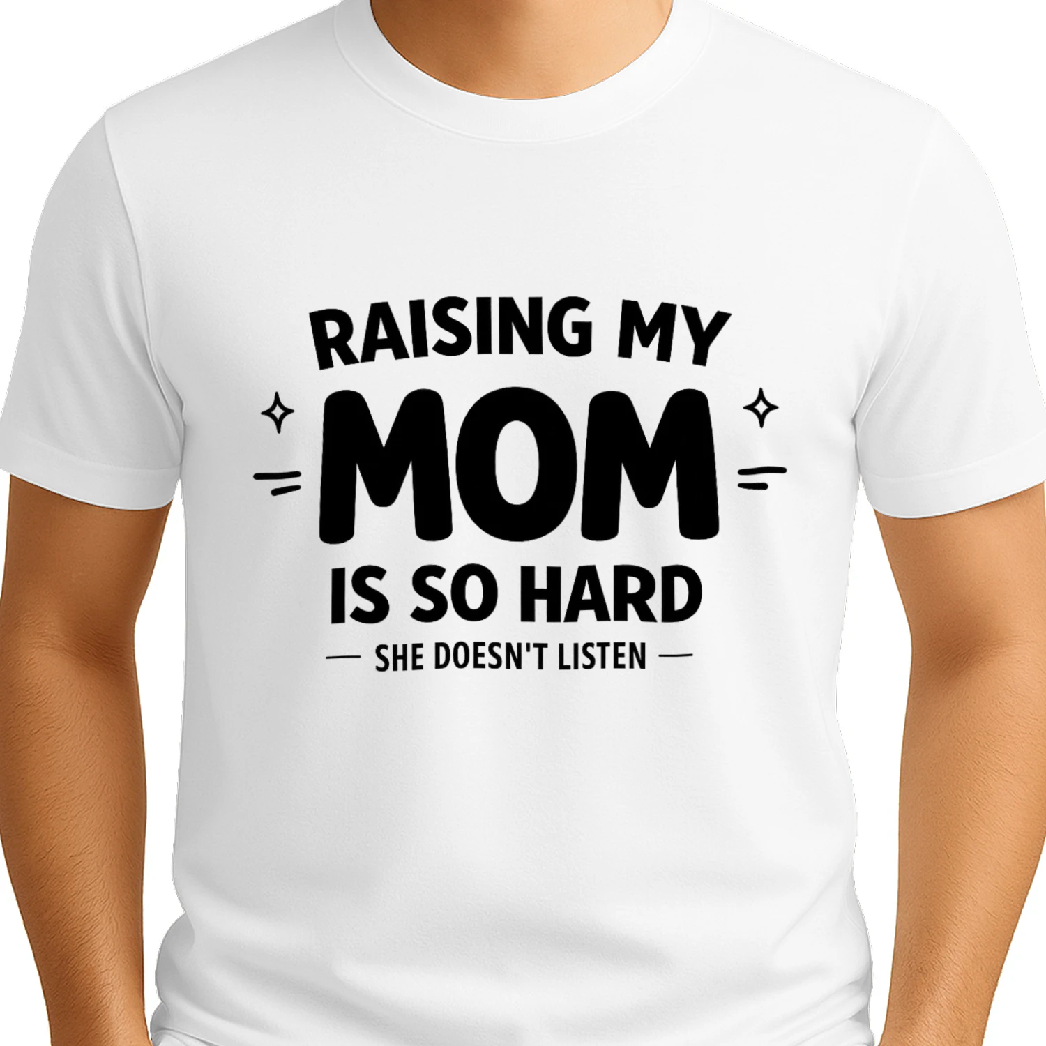 Funny Mom Shirt, Raising My Mom Is So Hard She Doesn’t Listen T-Shirt