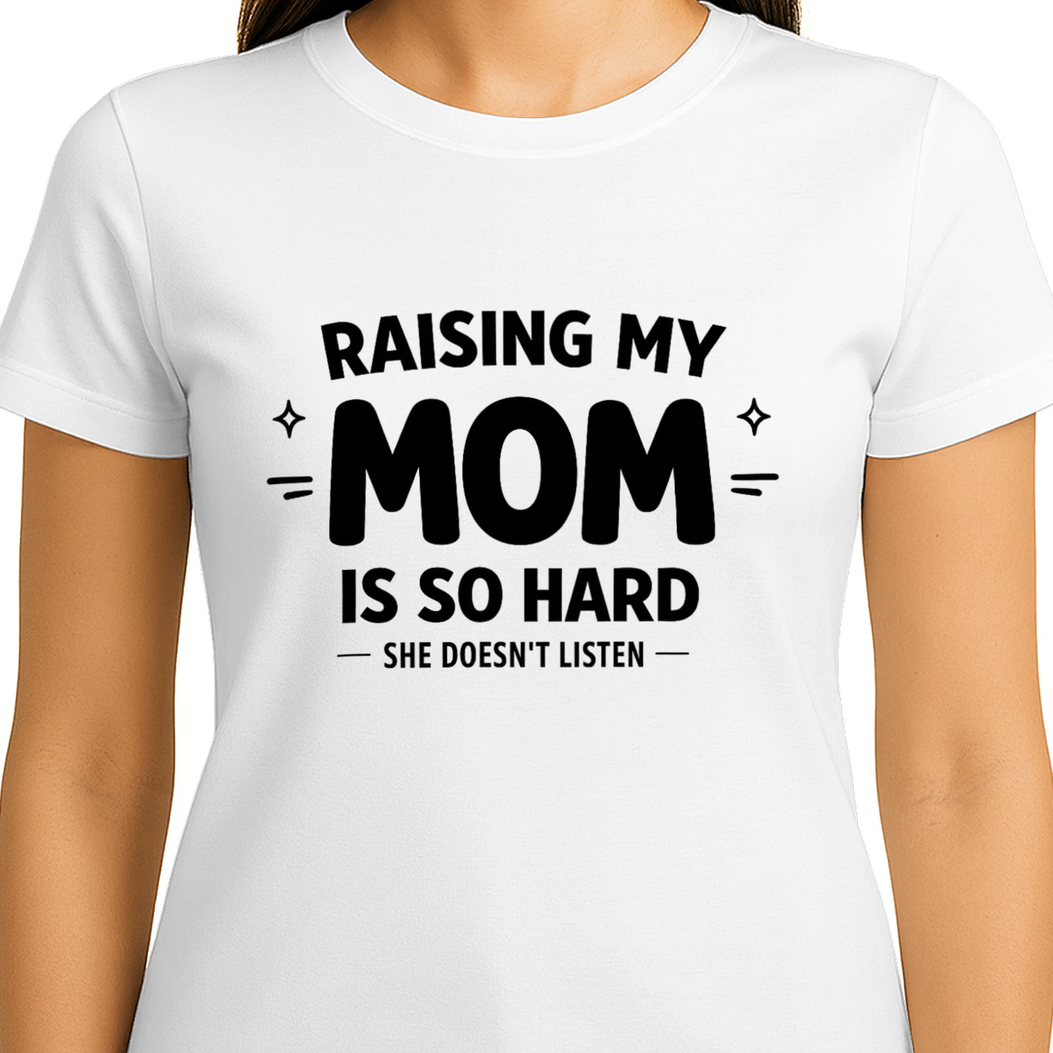 Funny Mom Shirt, Raising My Mom Is So Hard She Doesn’t Listen T-Shirt