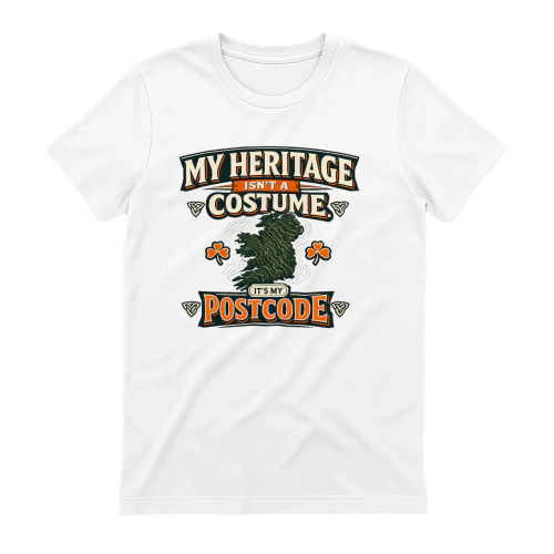 Irish Heritage T-Shirt, My Heritage Isn’t a Costume It’s My Postcode, Ireland Pride Tee