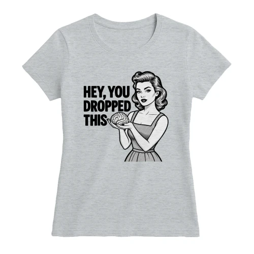 Hey You Dropped This Women’s Hoodie – Funny Brain Graphic Sweatshirt, Retro Sarcastic Humor Hoodie for Women