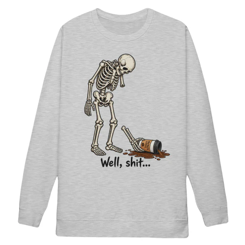 Well, Shit Skeleton Sweatshirt – Funny Coffee Spill Graphic, Dark Humor Skeleton Crewneck for Men & Women
