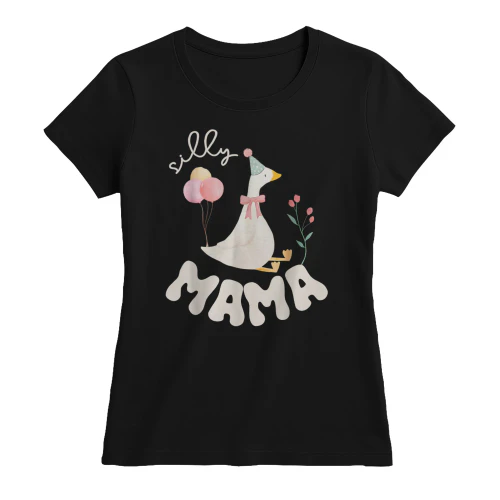 Silly Mama Silly Goose Mom Birthday Family