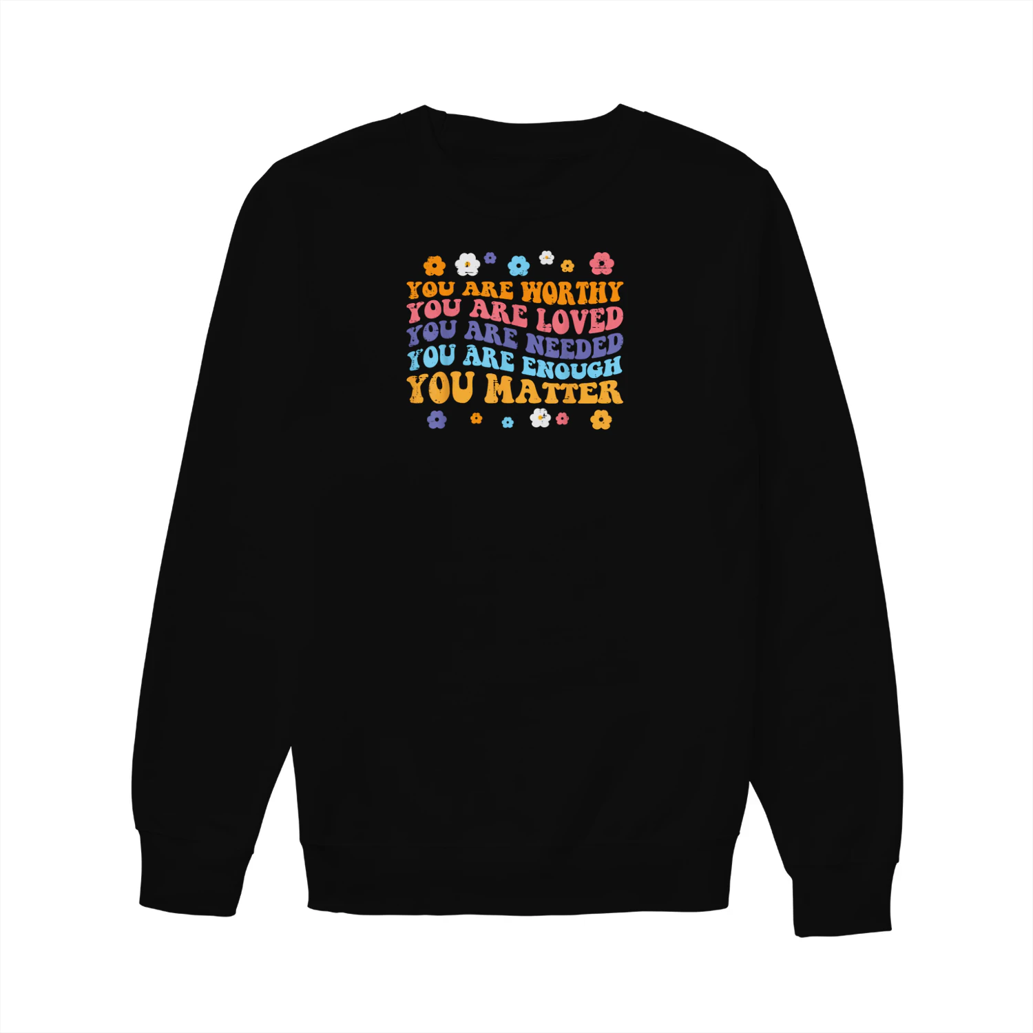 Mental Health You Are Worthy Loved Needed Floral Text