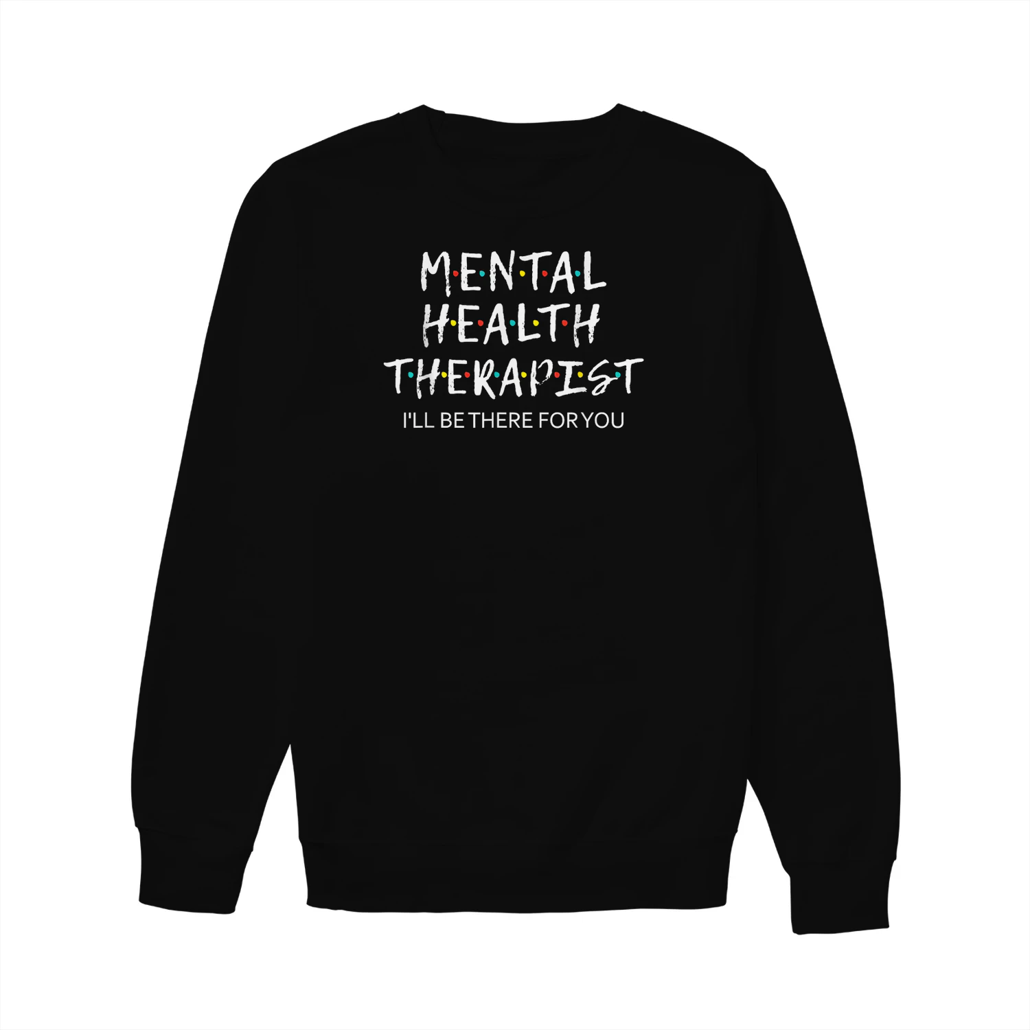 Mental Health Therapist Ill Be There For You Text