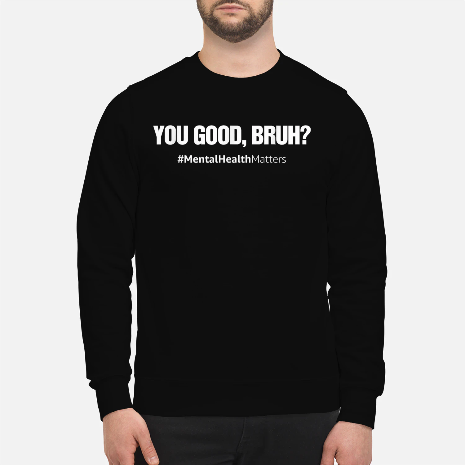 Mental Health You Good Bruh White Outline Text