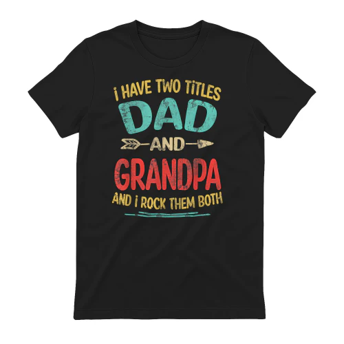 I Have Two Titles Dad and Grandpa Father's Day