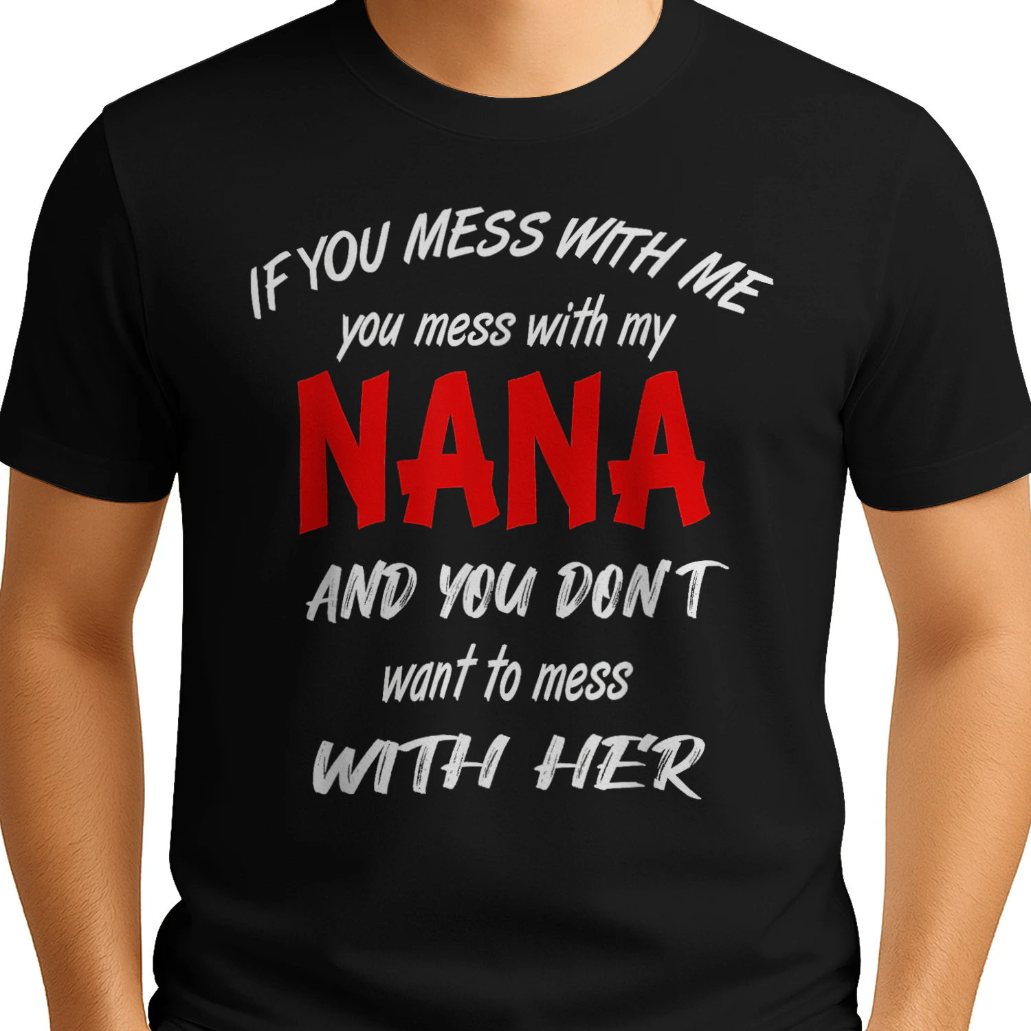 If You Mess with me You Mess with My Nana Shirt