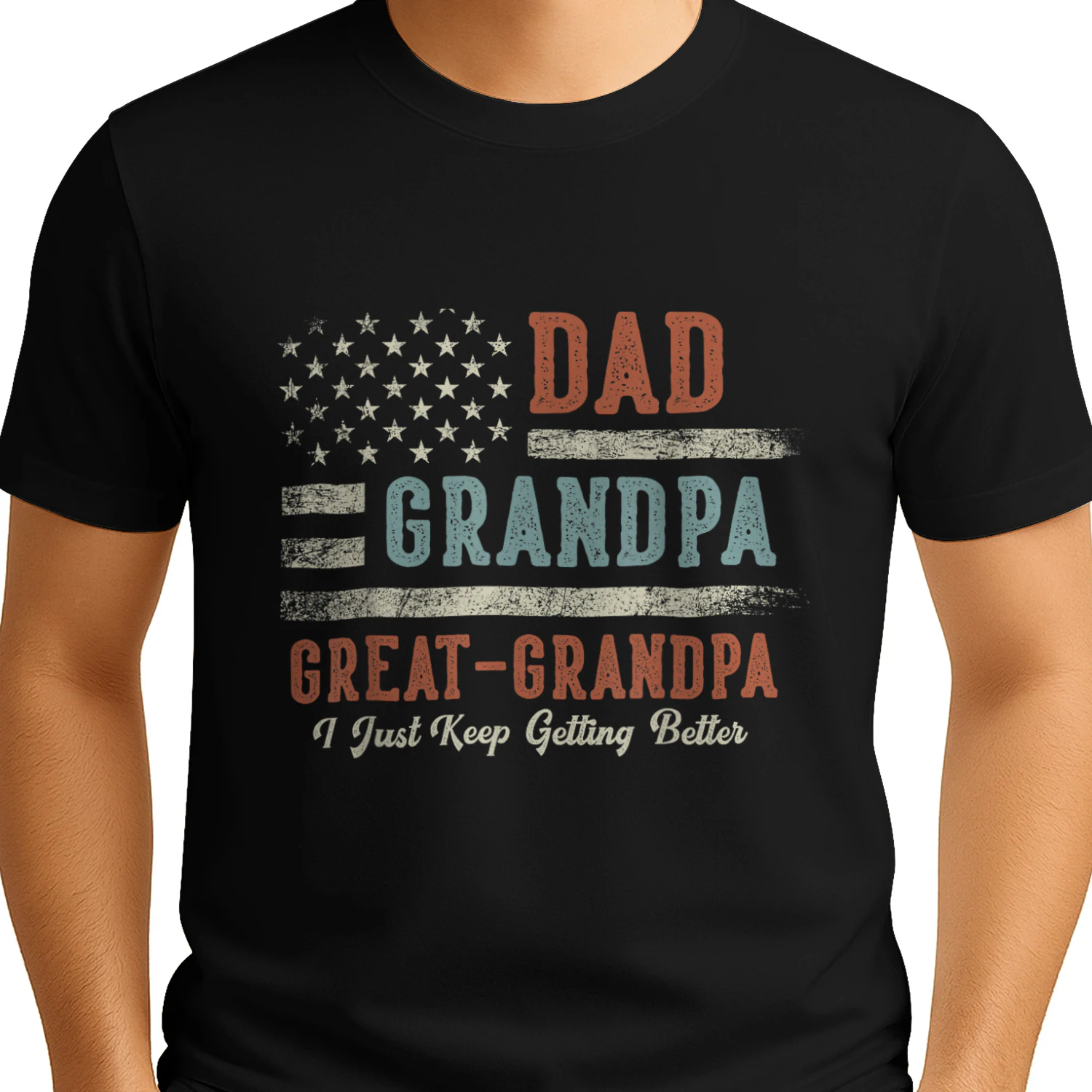 Dad Grandpa Great Grandpa I Just Keep Getting