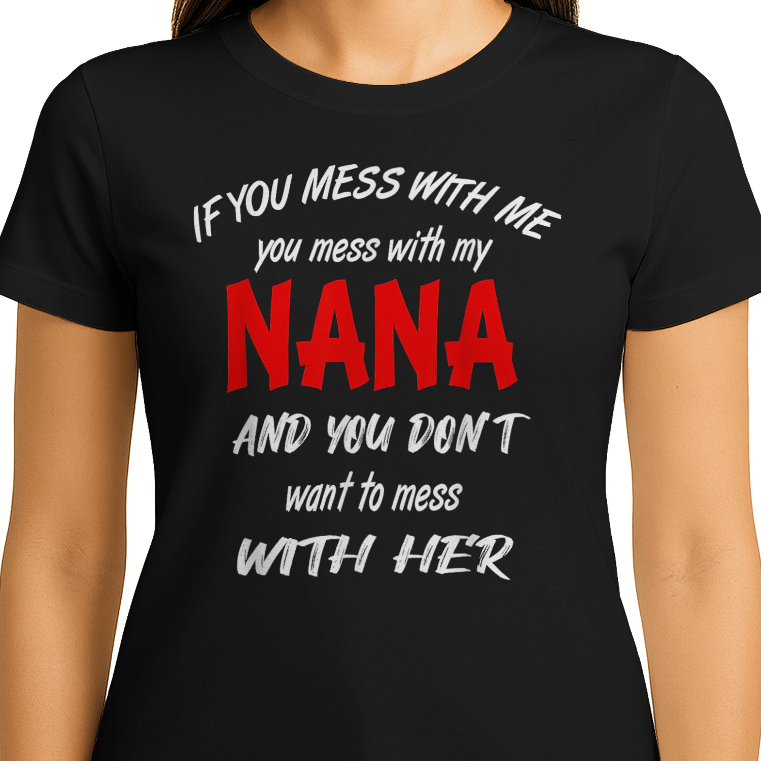 If You Mess with me You Mess with My Nana Shirt