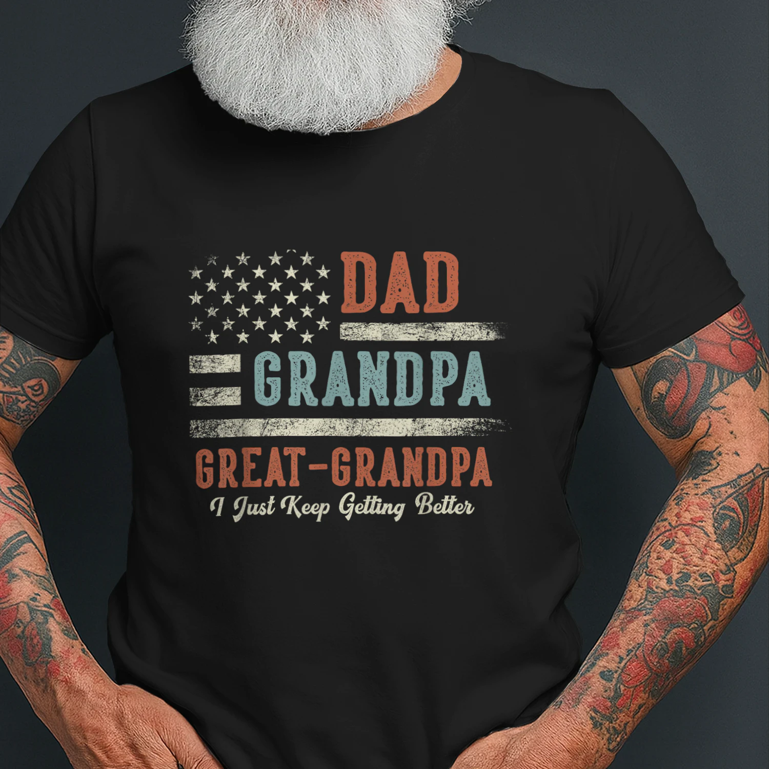 Dad Grandpa Great Grandpa I Just Keep Getting