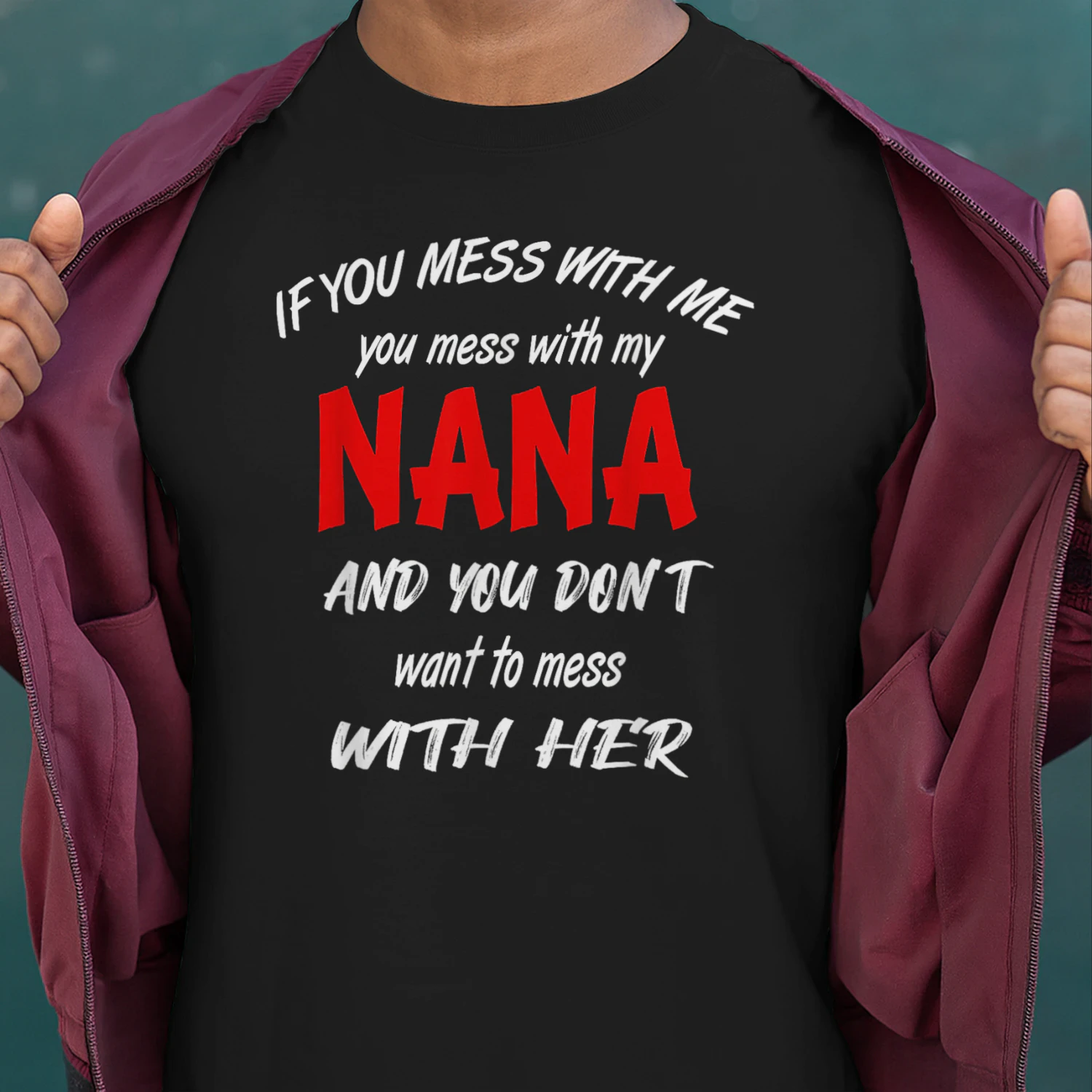 If You Mess with me You Mess with My Nana Shirt
