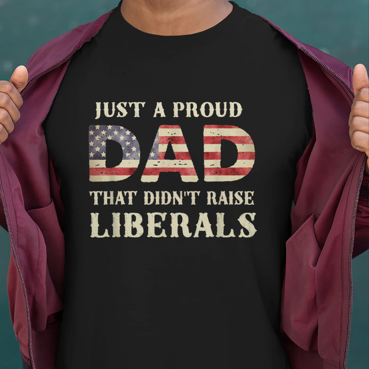 Just A Proud Dad that Didn't Raise Liberals